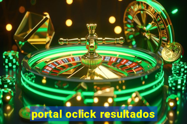 portal oclick resultados